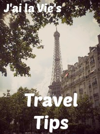 Travel Tips | J'ai la vie
